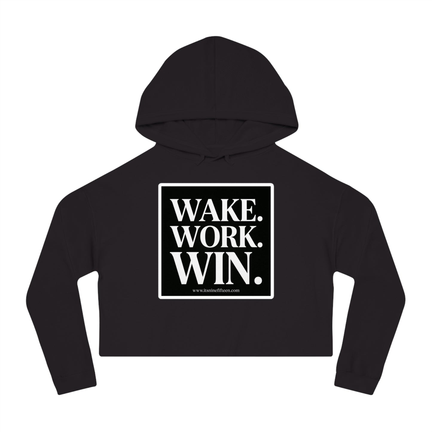 Cropped Hoodie — WAKE. WORK. WIN. Motivational Graphic Sweatshirt