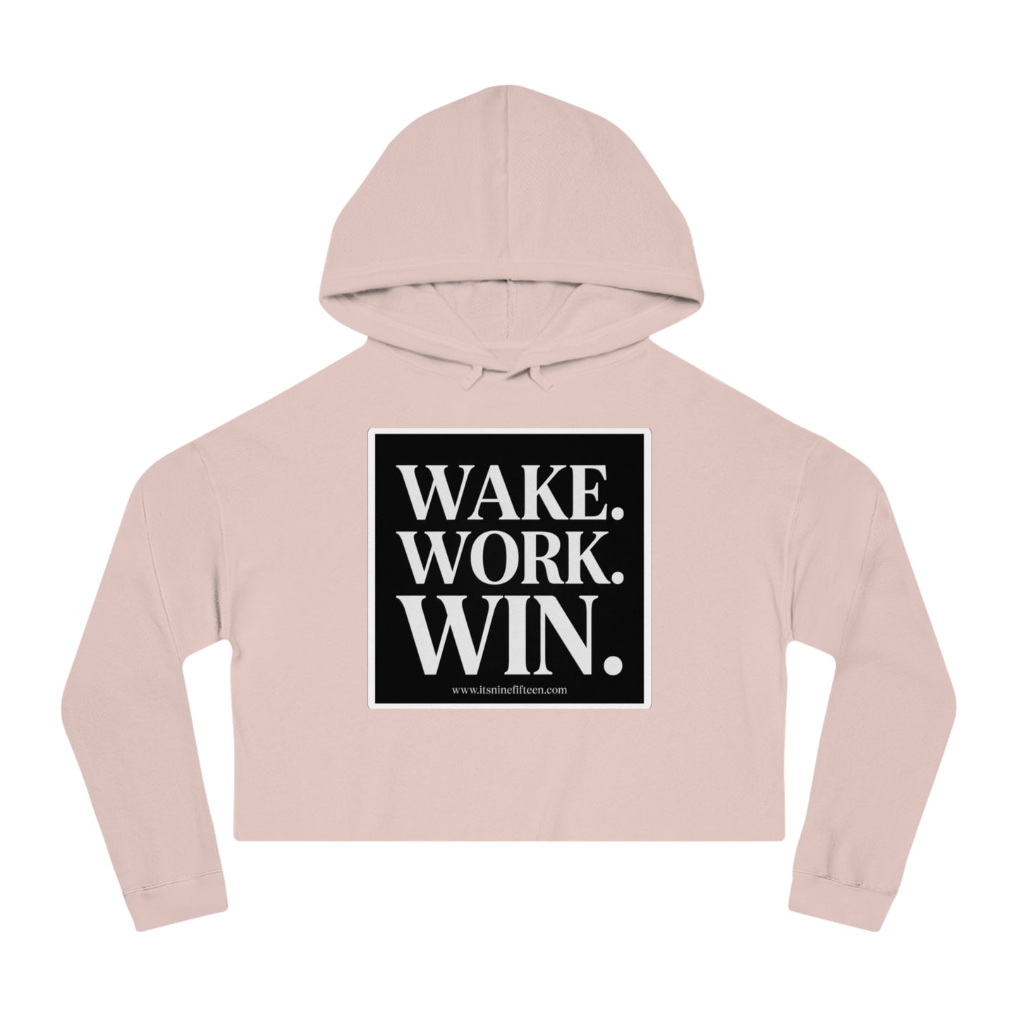 Cropped Hoodie — WAKE. WORK. WIN. Motivational Graphic Sweatshirt