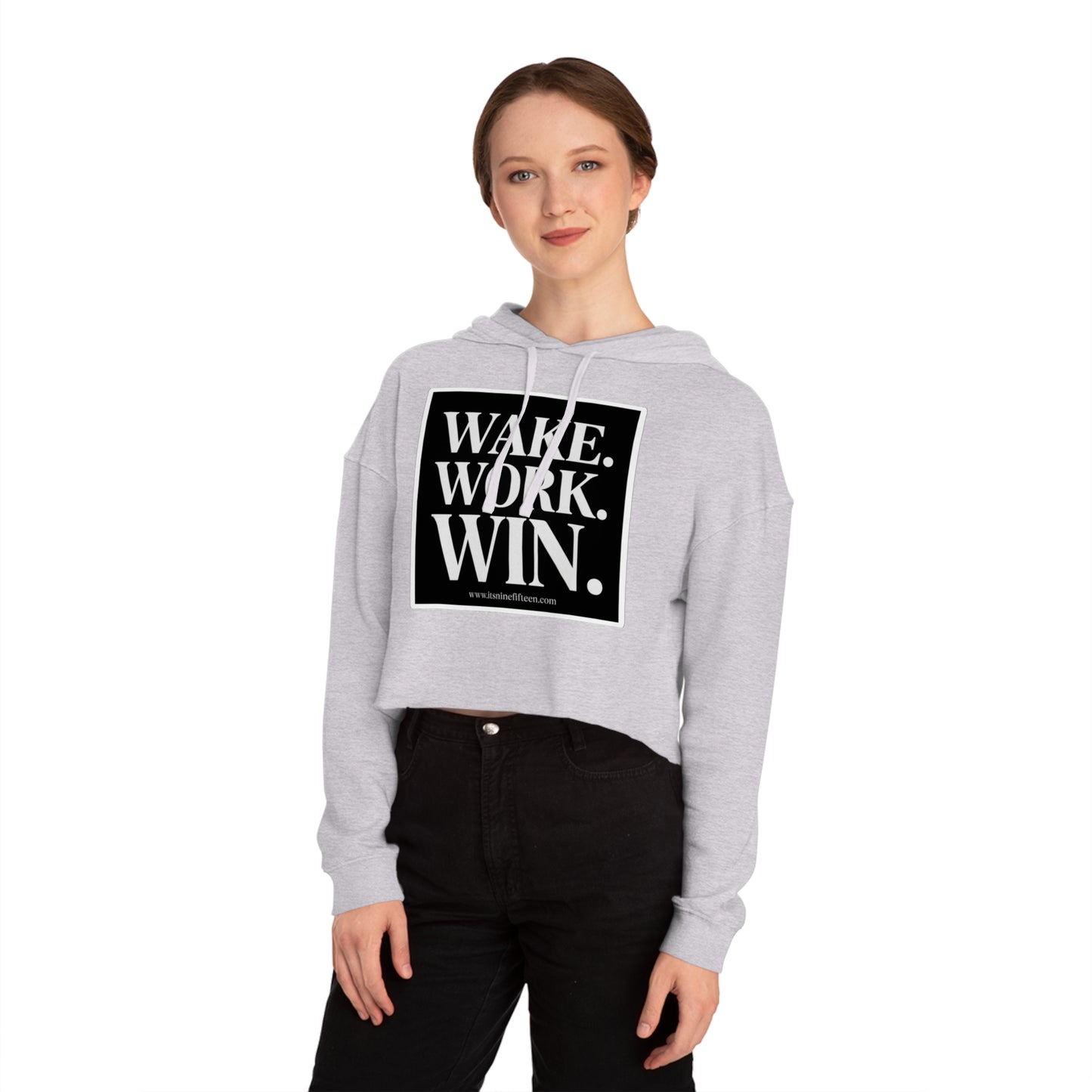 Cropped Hoodie — WAKE. WORK. WIN. Motivational Graphic Sweatshirt